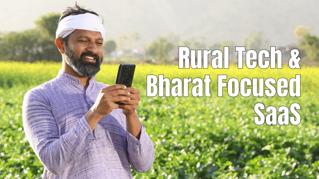 Rural Tech & Bharat-Focused SaaS: The Next Frontier for Indian Startups