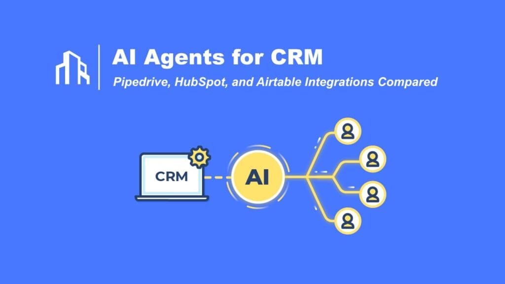 AI Agents for CRM: Pipedrive, HubSpot, and Airtable Integrations Compared