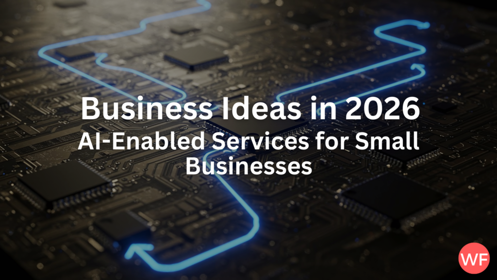 Business Ideas in 2026: AI-Enabled Services for Small Businesses (Work-From-Home & Side-Hustle Startup)